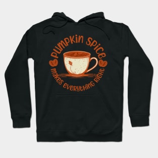 Pumpkin Spice Makes Everything Right Hoodie